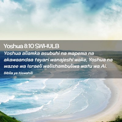 Picture 02 - Yoshua 8:10 SWHULB - Yoshua aliamka asubuhi na mapema na akawaandaa - Bible Verse Picture