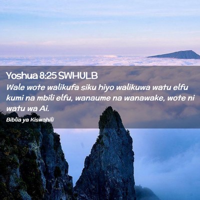 Picture 02 - Yoshua 8:25 SWHULB - Wale wote walikufa siku hiyo walikuwa watu elfu - Bible Verse Picture