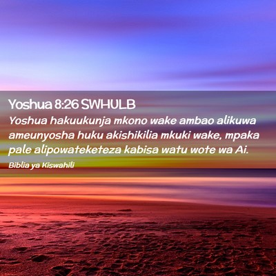Picture 02 - Yoshua 8:26 SWHULB - Yoshua hakuukunja mkono wake ambao alikuwa - Bible Verse Picture