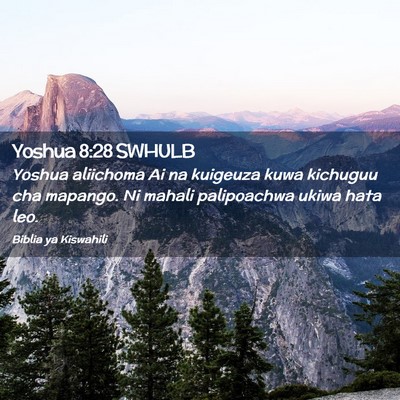 Picture 02 - Yoshua 8:28 SWHULB - Yoshua aliichoma Ai na kuigeuza kuwa kichuguu cha - Bible Verse Picture