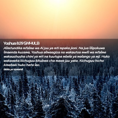 Picture 02 - Yoshua 8:29 SWHULB - Alimtundika mfalme wa Ai juu ya mti mpaka jioni. - Bible Verse Picture