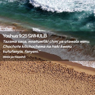 Picture 02 - Yoshua 9:25 SWHULB - Tazama sasa, mnatumiliki chini ya utawala wenu. - Bible Verse Picture
