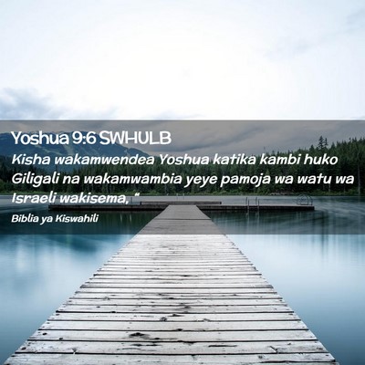 Picture 02 - Yoshua 9:6 SWHULB - Kisha wakamwendea Yoshua katika kambi huko - Bible Verse Picture