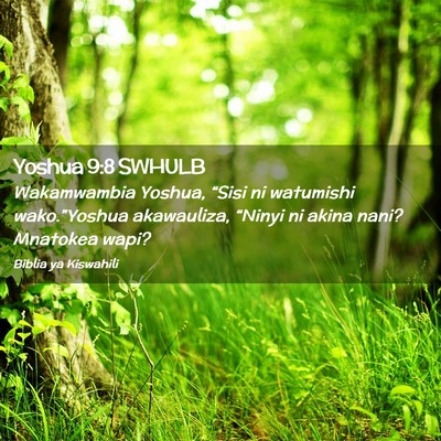 Picture 02 - Yoshua 9:8 SWHULB - Wakamwambia Yoshua, “Sisi ni watumishi - Bible Verse Picture