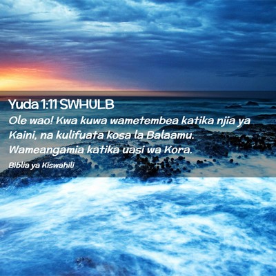 Picture 02 - Yuda 1:11 SWHULB - Ole wao! Kwa kuwa wametembea katika njia ya - Bible Verse Picture