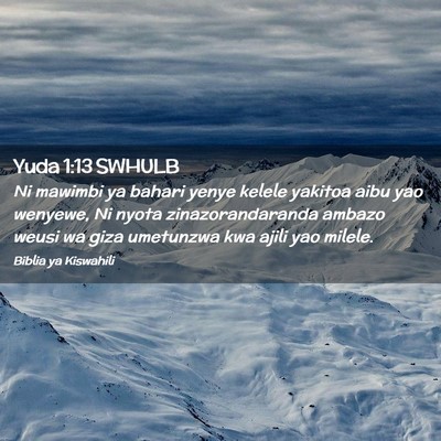 Picture 02 - Yuda 1:13 SWHULB - Ni mawimbi ya bahari yenye kelele yakitoa aibu - Bible Verse Picture