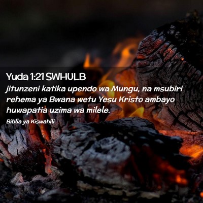 Picture 02 - Yuda 1:21 SWHULB - jitunzeni katika upendo wa Mungu, na msubiri - Bible Verse Picture