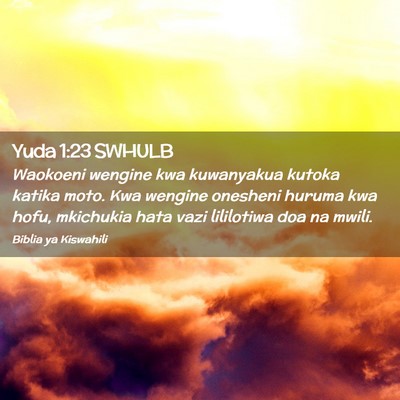 Picture 02 - Yuda 1:23 SWHULB - Waokoeni wengine kwa kuwanyakua kutoka katika - Bible Verse Picture