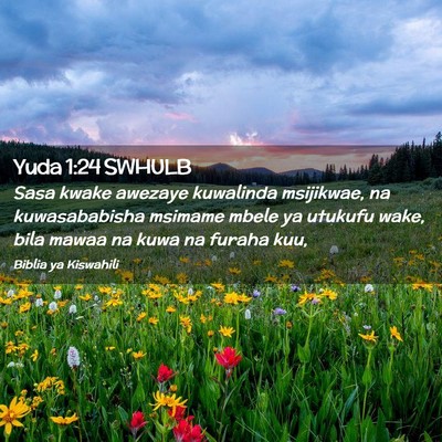 Picture 02 - Yuda 1:24 SWHULB - Sasa kwake awezaye kuwalinda msijikwae, na - Bible Verse Picture