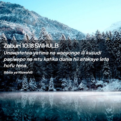 Picture 02 - Zaburi 10:18 SWHULB - Unawatetea yatima na wanyonge ili kusudi pasiwepo - Bible Verse Picture