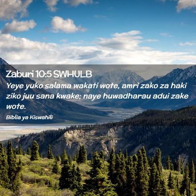 Picture 02 - Zaburi 10:5 SWHULB - Yeye yuko salama wakati wote, amri zako za haki - Bible Verse Picture