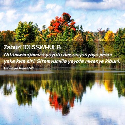 Picture 02 - Zaburi 101:5 SWHULB - Nitamwangamiza yeyote amsengenyaye jirani yake - Bible Verse Picture