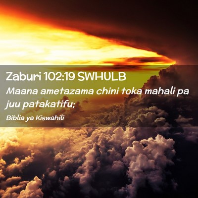 Picture 02 - Zaburi 102:19 SWHULB - Maana ametazama chini toka mahali pa juu - Bible Verse Picture