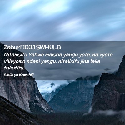 Picture 02 - Zaburi 103:1 SWHULB - Nitamsifu Yahwe maisha yangu yote, na vyote - Bible Verse Picture