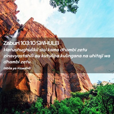 Picture 02 - Zaburi 103:10 SWHULB - Hatushughulikii sisi kama dhambi zetu - Bible Verse Picture