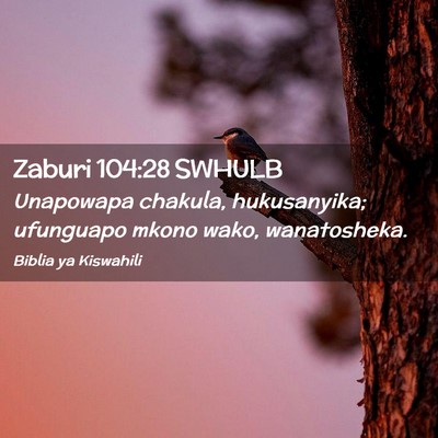Picture 02 - Zaburi 104:28 SWHULB - Unapowapa chakula, hukusanyika; ufunguapo mkono - Bible Verse Picture