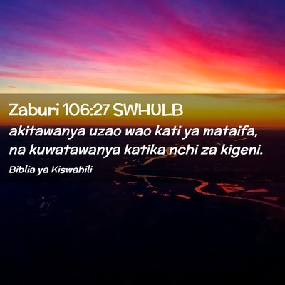 Picture 02 - Zaburi 106:27 SWHULB - akitawanya uzao wao kati ya mataifa, na - Bible Verse Picture