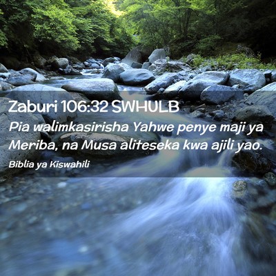 Picture 02 - Zaburi 106:32 SWHULB - Pia walimkasirisha Yahwe penye maji ya Meriba, na - Bible Verse Picture