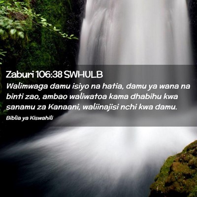 Picture 02 - Zaburi 106:38 SWHULB - Walimwaga damu isiyo na hatia, damu ya wana na - Bible Verse Picture