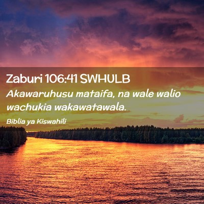 Picture 02 - Zaburi 106:41 SWHULB - Akawaruhusu mataifa, na wale walio wachukia - Bible Verse Picture