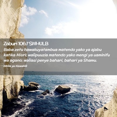 Picture 02 - Zaburi 106:7 SWHULB - Baba zetu hawakuyatambua matendo yako ya ajabu - Bible Verse Picture