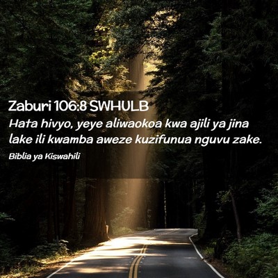 Picture 02 - Zaburi 106:8 SWHULB - Hata hivyo, yeye aliwaokoa kwa ajili ya jina lake - Bible Verse Picture