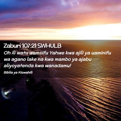 Picture 02 - Zaburi 107:21 SWHULB - Oh ili watu wamsifu Yahwe kwa ajili ya uaminifu - Bible Verse Picture