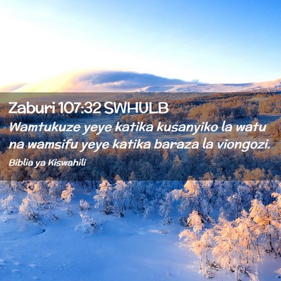 Picture 02 - Zaburi 107:32 SWHULB - Wamtukuze yeye katika kusanyiko la watu na - Bible Verse Picture