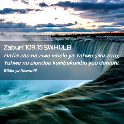 Picture 02 - Zaburi 109:15 SWHULB - Hatia zao na ziwe mbele ya Yahwe siku zote; Yahwe - Bible Verse Picture