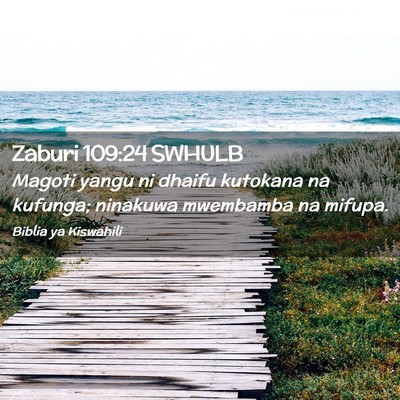 Picture 02 - Zaburi 109:24 SWHULB - Magoti yangu ni dhaifu kutokana na kufunga; - Bible Verse Picture