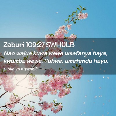 Picture 02 - Zaburi 109:27 SWHULB - Nao wajue kuwa wewe umefanya haya, kwamba wewe, - Bible Verse Picture