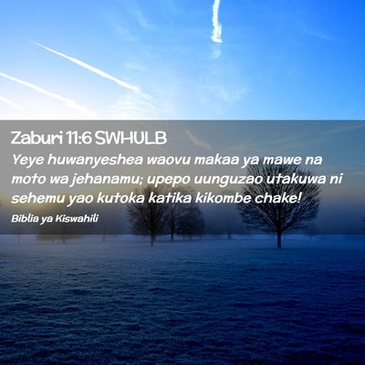 Picture 02 - Zaburi 11:6 SWHULB - Yeye huwanyeshea waovu makaa ya mawe na moto wa - Bible Verse Picture