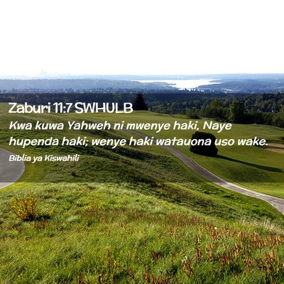 Picture 02 - Zaburi 11:7 SWHULB - Kwa kuwa Yahweh ni mwenye haki, Naye hupenda - Bible Verse Picture