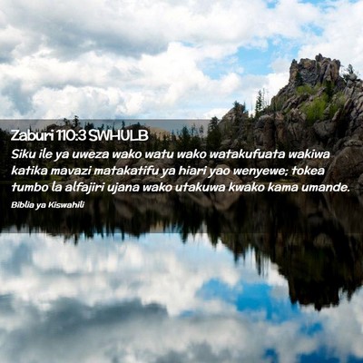 Picture 02 - Zaburi 110:3 SWHULB - Siku ile ya uweza wako watu wako watakufuata - Bible Verse Picture