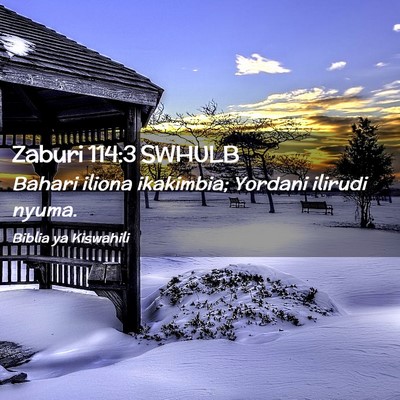 Picture 02 - Zaburi 114:3 SWHULB - Bahari iliona ikakimbia; Yordani ilirudi - Bible Verse Picture