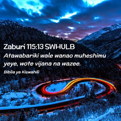 Picture 02 - Zaburi 115:13 SWHULB - Atawabariki wale wanao muheshimu yeye, wote - Bible Verse Picture