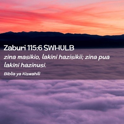 Picture 02 - Zaburi 115:6 SWHULB - zina masikio, lakini hazisikii; zina pua lakini - Bible Verse Picture