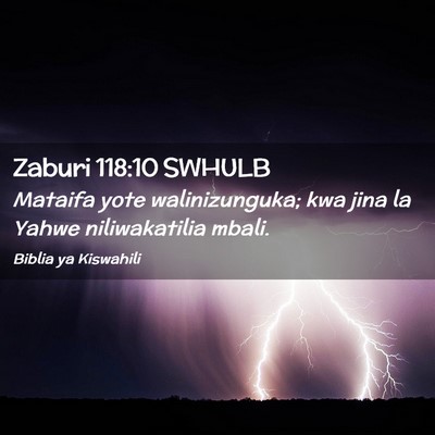 Picture 02 - Zaburi 118:10 SWHULB - Mataifa yote walinizunguka; kwa jina la Yahwe - Bible Verse Picture