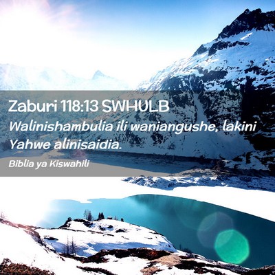 Picture 02 - Zaburi 118:13 SWHULB - Walinishambulia ili waniangushe, lakini Yahwe - Bible Verse Picture