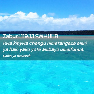 Picture 02 - Zaburi 119:13 SWHULB - Kwa kinywa changu nimetangaza amri ya haki yako - Bible Verse Picture