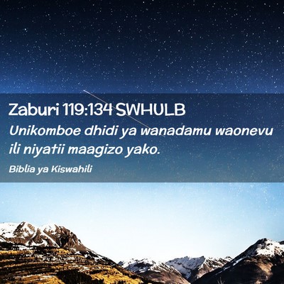 Picture 02 - Zaburi 119:134 SWHULB - Unikomboe dhidi ya wanadamu waonevu ili niyatii - Bible Verse Picture