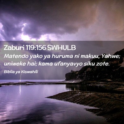Picture 02 - Zaburi 119:156 SWHULB - Matendo yako ya huruma ni makuu, Yahwe; uniweke - Bible Verse Picture