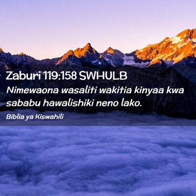 Picture 02 - Zaburi 119:158 SWHULB - Nimewaona wasaliti wakitia kinyaa kwa sababu - Bible Verse Picture