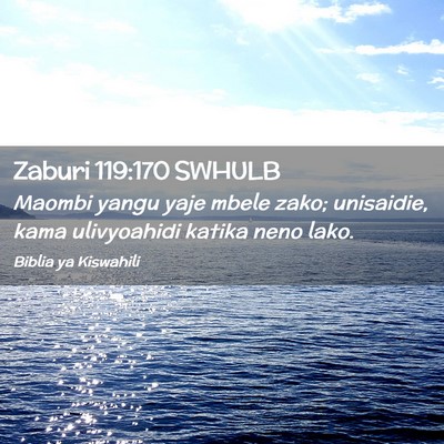 Picture 02 - Zaburi 119:170 SWHULB - Maombi yangu yaje mbele zako; unisaidie, kama - Bible Verse Picture