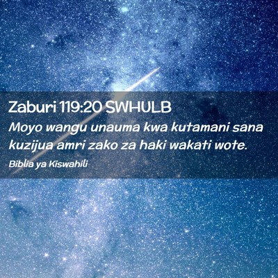 Picture 02 - Zaburi 119:20 SWHULB - Moyo wangu unauma kwa kutamani sana kuzijua amri - Bible Verse Picture