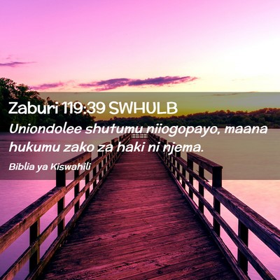 Picture 02 - Zaburi 119:39 SWHULB - Uniondolee shutumu niiogopayo, maana hukumu zako - Bible Verse Picture