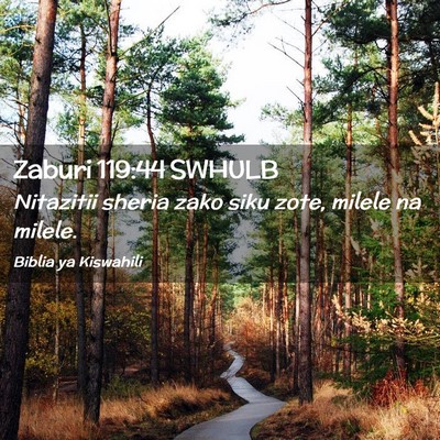 Picture 02 - Zaburi 119:44 SWHULB - Nitazitii sheria zako siku zote, milele na - Bible Verse Picture