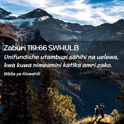 Picture 02 - Zaburi 119:66 SWHULB - Unifundishe utambuzi sahihi na uelewa, kwa kuwa - Bible Verse Picture