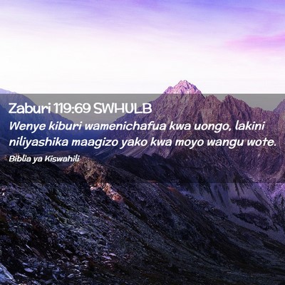 Picture 02 - Zaburi 119:69 SWHULB - Wenye kiburi wamenichafua kwa uongo, lakini - Bible Verse Picture