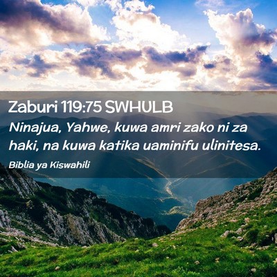 Picture 02 - Zaburi 119:75 SWHULB - Ninajua, Yahwe, kuwa amri zako ni za haki, na - Bible Verse Picture